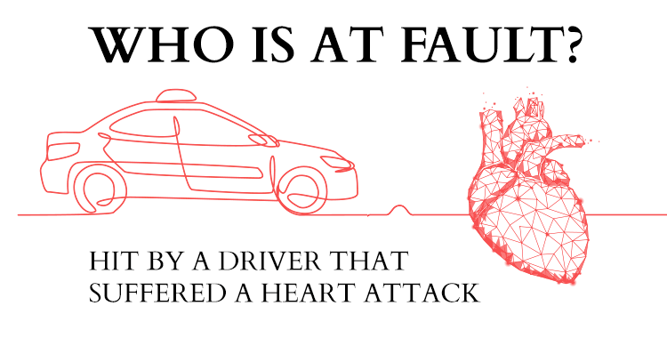 Who is at Fault?  Hit by a Driver that Suffered a Heart Attack