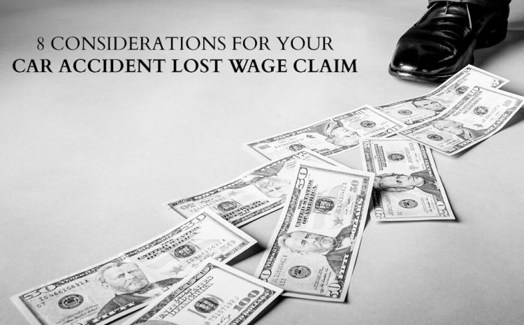  8 Considerations For Your Car Accident Lost Wage Claim
