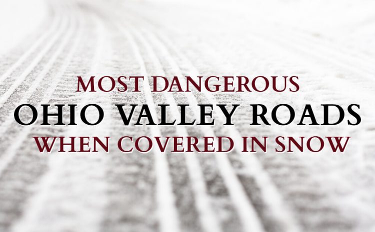  Most Dangerous Ohio Valley Roads When Covered in Snow