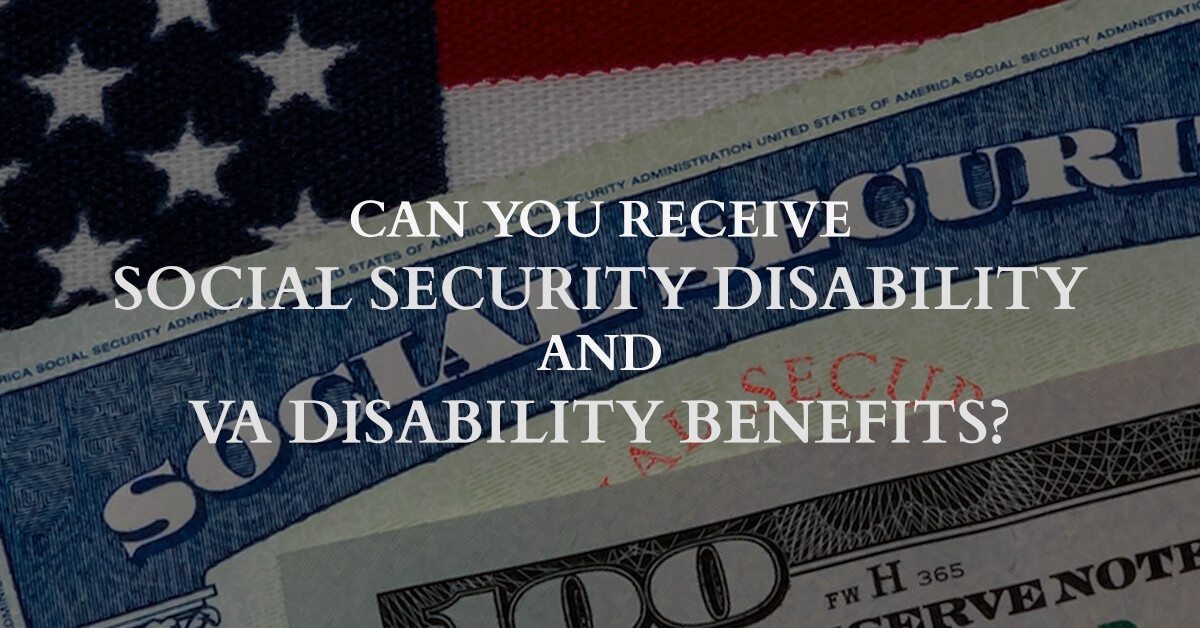 Can You Receive Social Security Disability AND VA Disability Benefits?