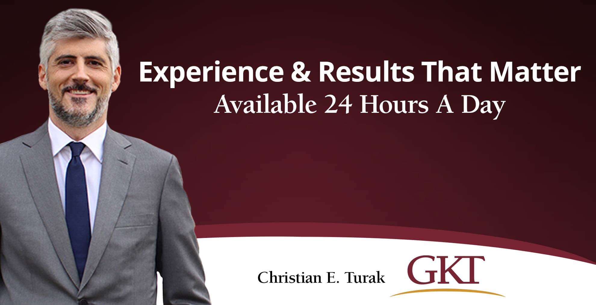 Experience and Results That Matter Available 24 Hours a Day - Christian E. Turak - GKT