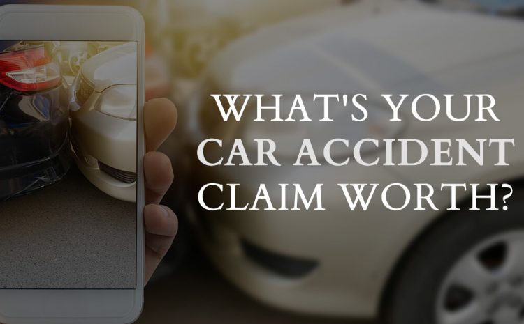  What’s Your Car Accident Claim Worth? 5 Questions to Consider