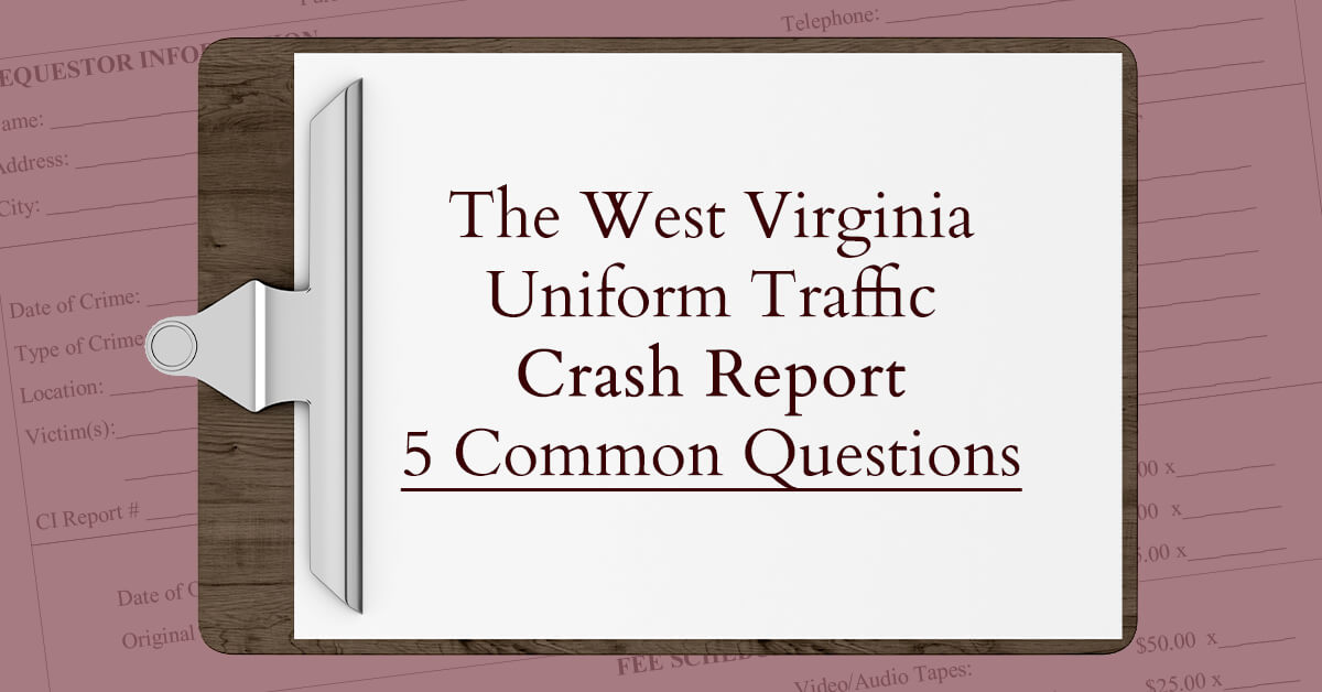 The West Virginia Uniform Traffic Crash Report – 5 Common Questions