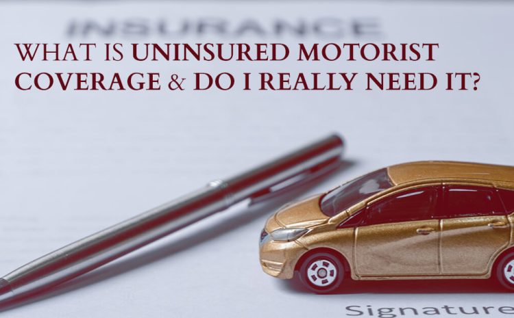  What is Uninsured Motorist Coverage & Do I Really Need It?
