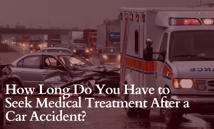 How Long Do You Have to Seek Medical Treatment After a Car Accident?